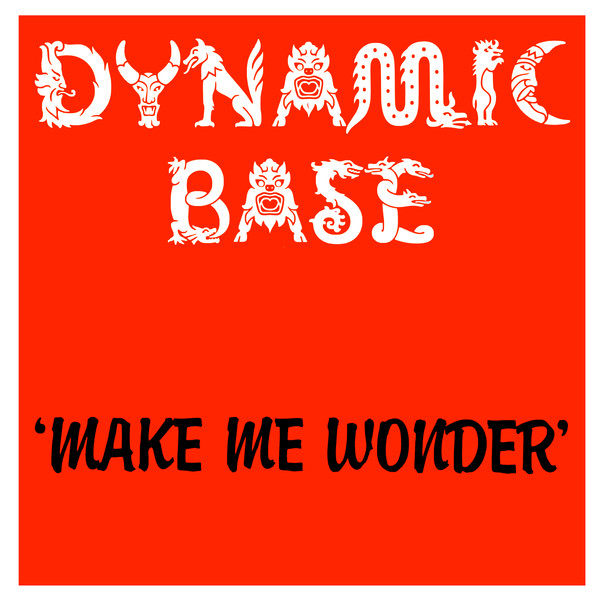 Dynamic Base – Make Me Wonder