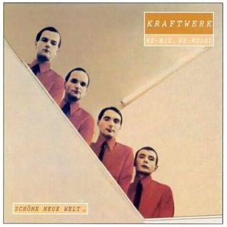 Kraftwerk ‎– Schöne Neue Welt - Re-Mix, Re-Model