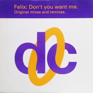 Felix - Dont You want me ( Original Mixes and Remixes )