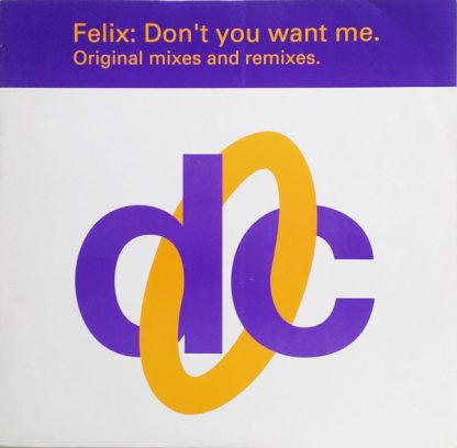 Felix - Dont You want me ( Original Mixes and Remixes )