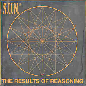 S.U.N. ‎– The Results Of Reasoning E.P.